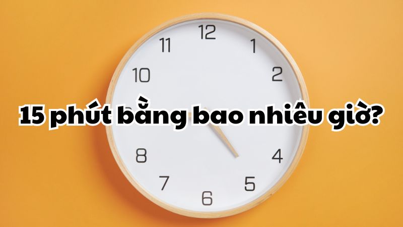 15 phút bằng bao nhiêu giờ?