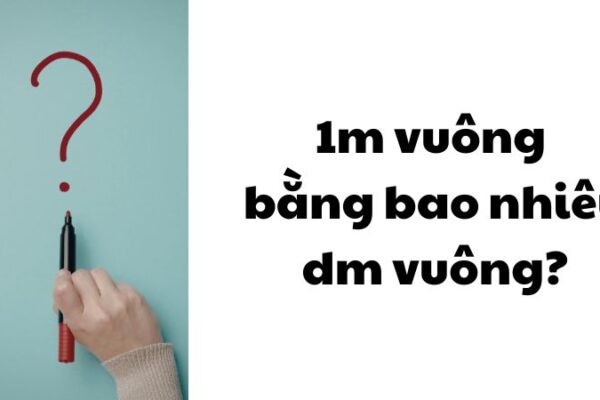1m vuông bằng bao nhiêu dm vuông?