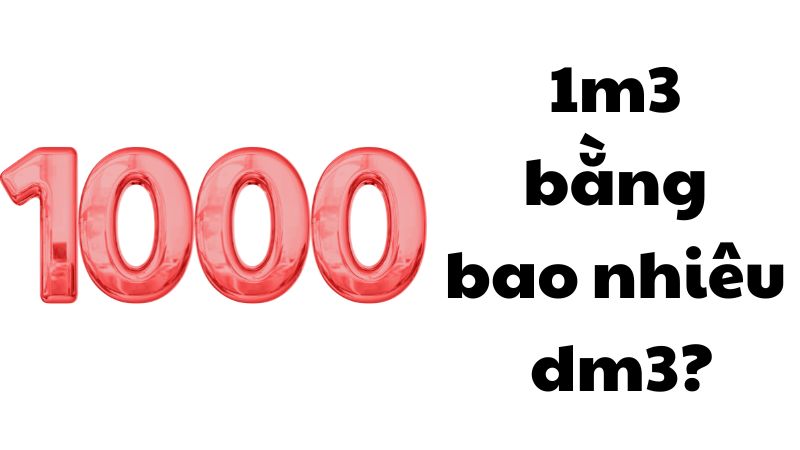 1m3 bằng bao nhiêu dm3?
