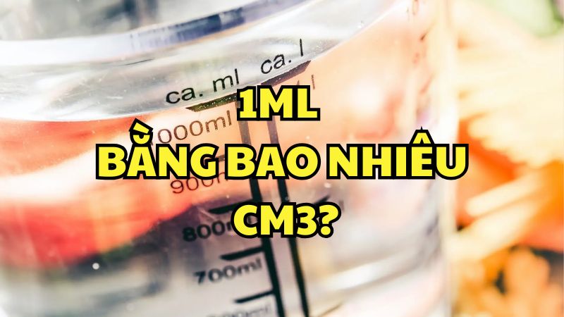 1ml bằng bao nhiêu cm3?