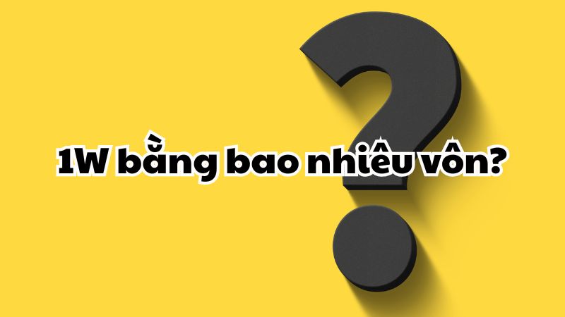 1W bằng bao nhiêu vôn