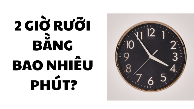 2 giờ rưỡi bằng bao nhiêu phút?