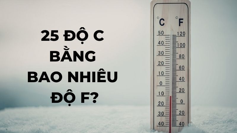 25 độ C bằng bao nhiêu độ F?