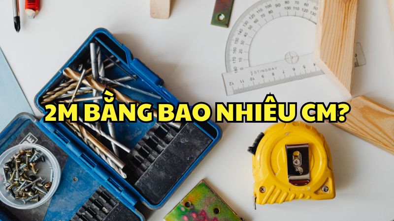 2m bằng bao nhiêu cm?