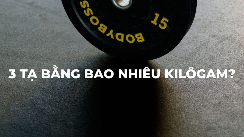 3 tạ bằng bao nhiêu kilôgam?