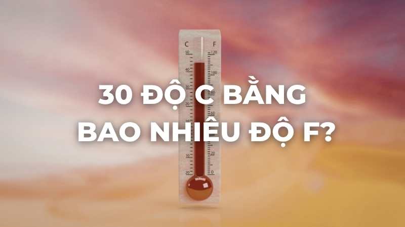 30 độ C bằng bao nhiêu độ F?