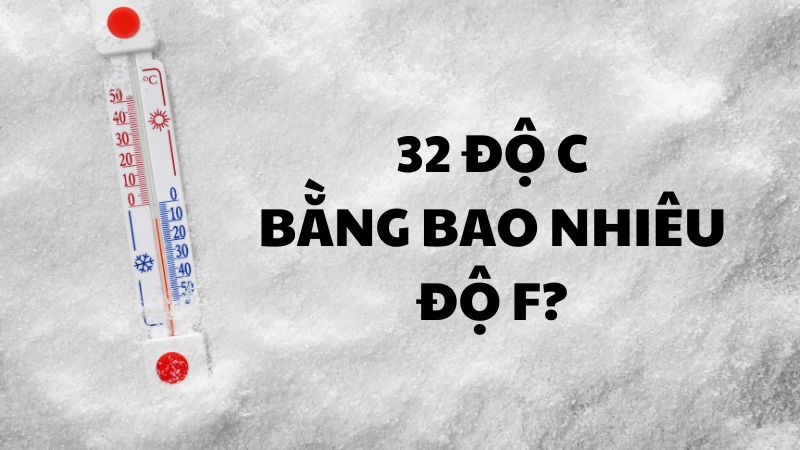32 độ C bằng bao nhiêu độ F?