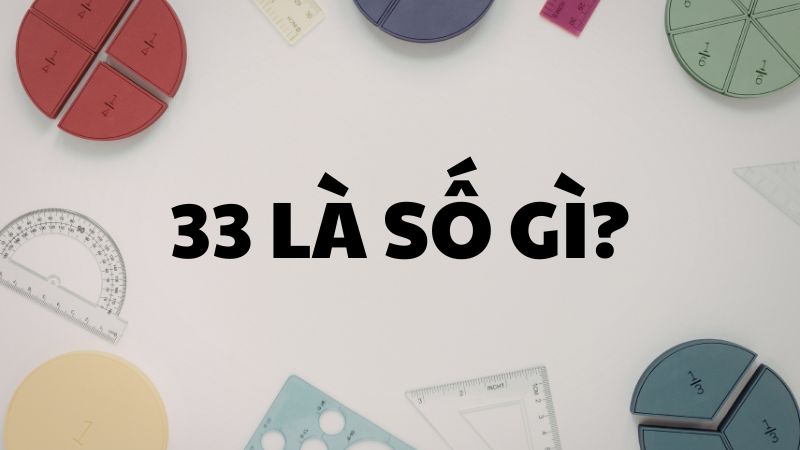 33 là số gì?