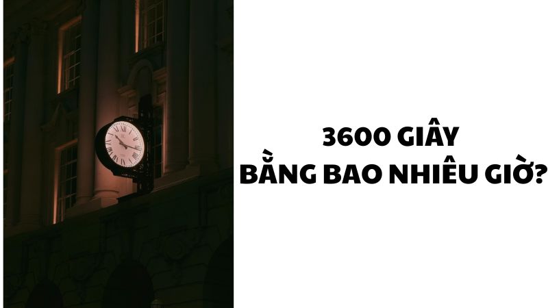 3600 giây bằng bao nhiêu giờ?