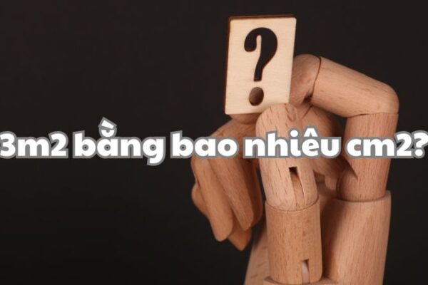 3m2 bằng bao nhiêu cm2?