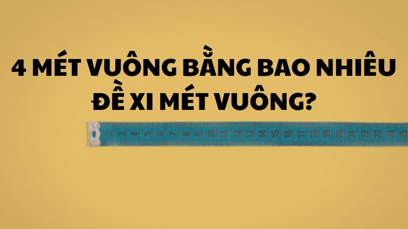 4 mét vuông bằng bao nhiêu đề xi mét vuông?