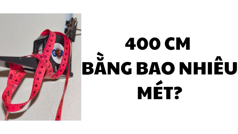 400 cm bằng bao nhiêu mét?
