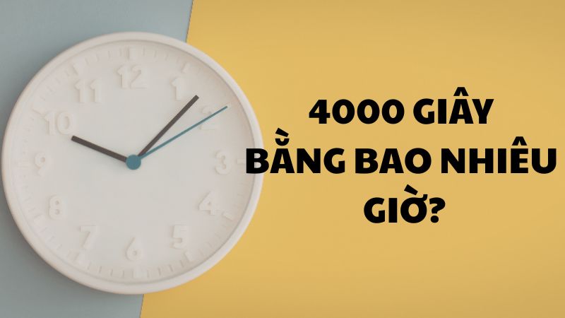 4000 giây bằng bao nhiêu giờ?