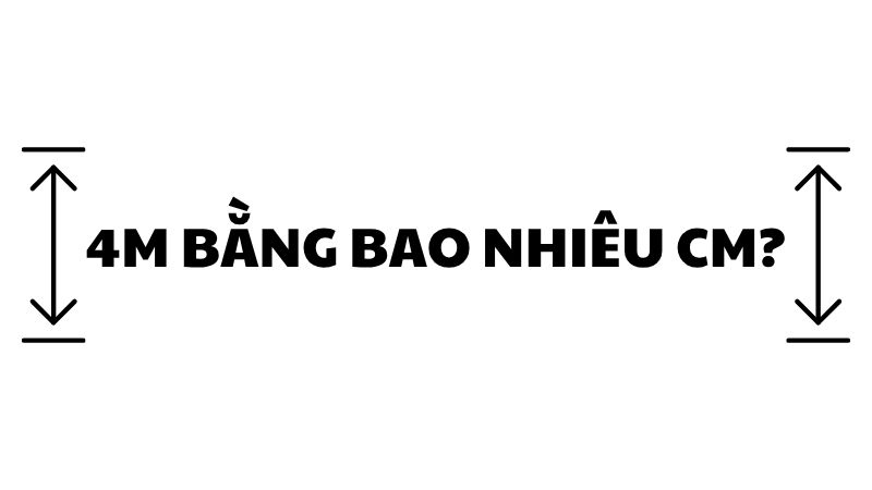 4m bằng bao nhiêu cm?