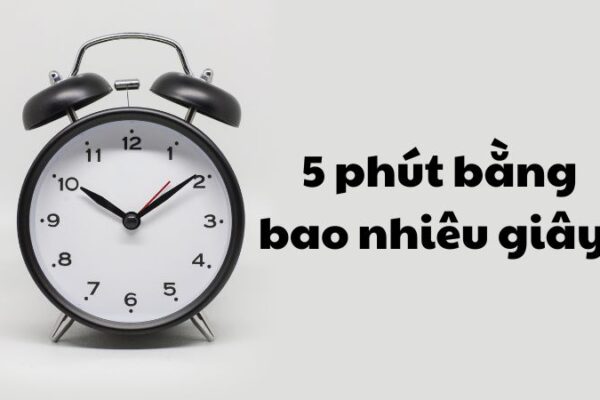 5 phút bằng bao nhiêu giây?