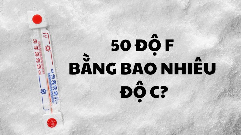 50 độ F bằng bao nhiêu độ C?