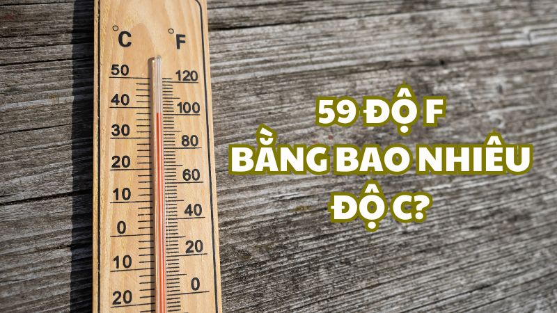 59 độ F bằng bao nhiêu độ C?