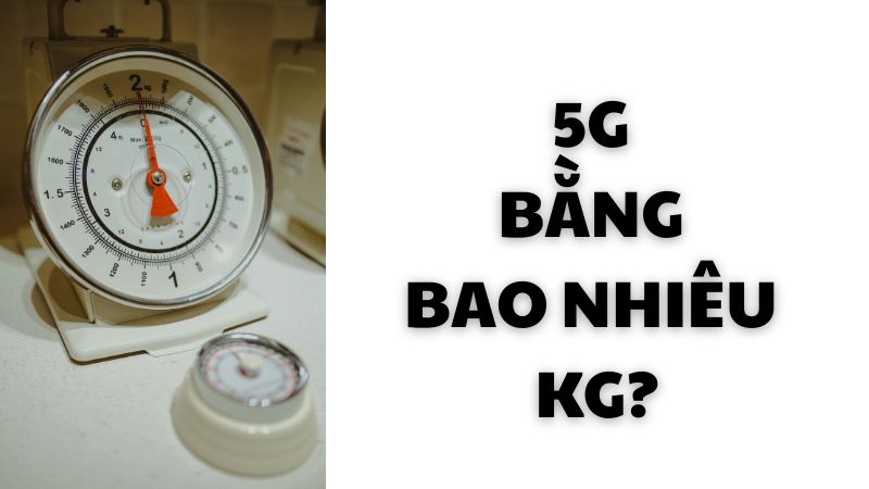 5g bằng bao nhiêu kg?