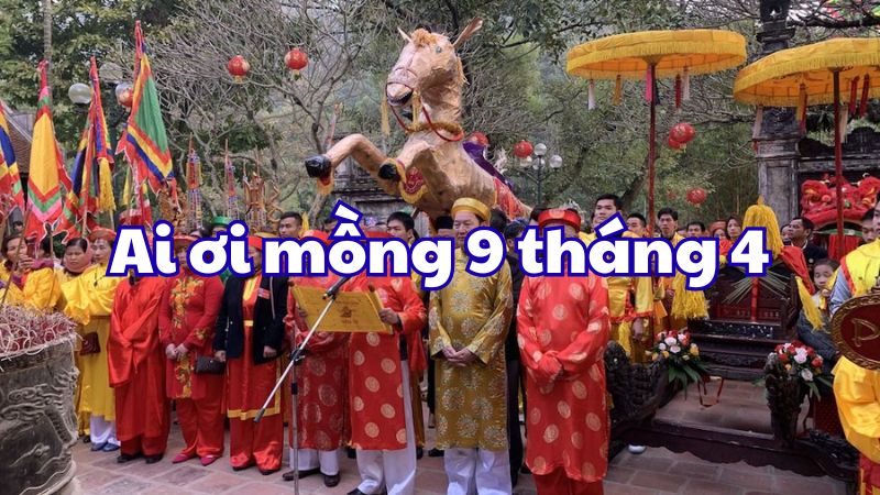 Ai ơi mồng 9 tháng 4