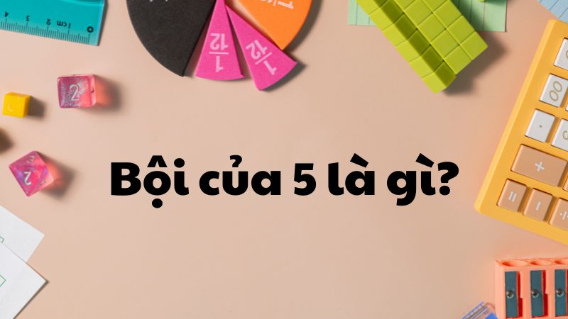 Bội của 5 là gì?