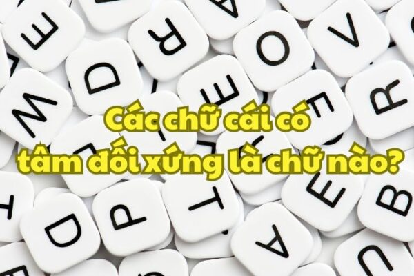 Các chữ cái có tâm đối xứng