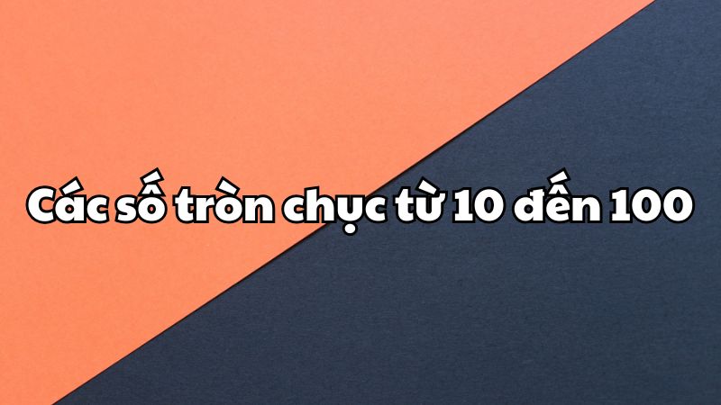 Các số tròn chục từ 10 đến 100