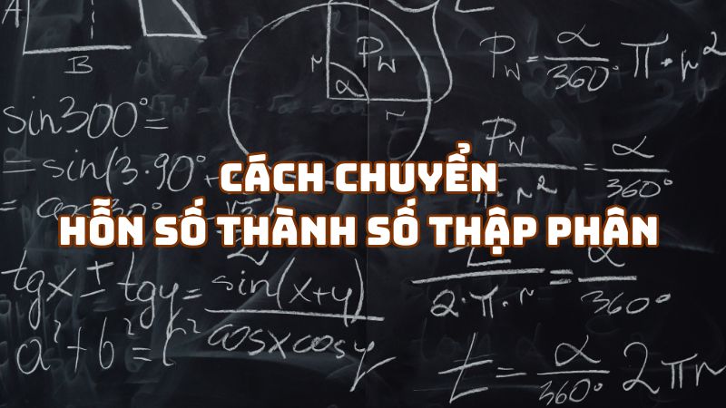 Cách chuyển hỗn số thành số thập phân