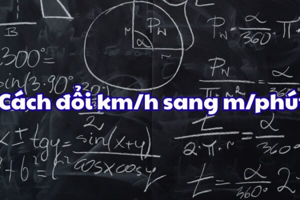 Cách đổi km/h sang m/phút