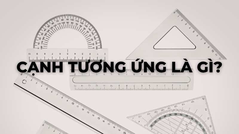 Cạnh tương ứng là gì?