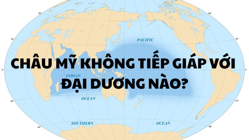 Châu Mỹ không tiếp giáp với đại dương nào?