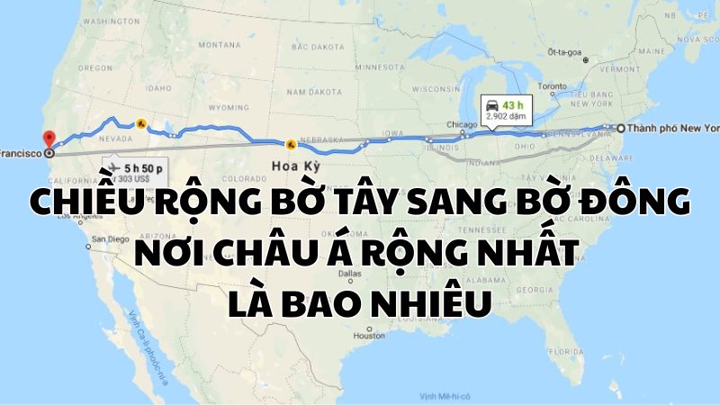 Chiều rộng bờ tây sang bờ đông nơi châu Á rộng nhất là bao nhiêu