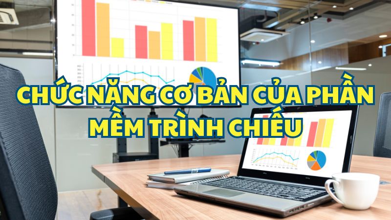 Chức năng cơ bản của phần mềm trình chiếu