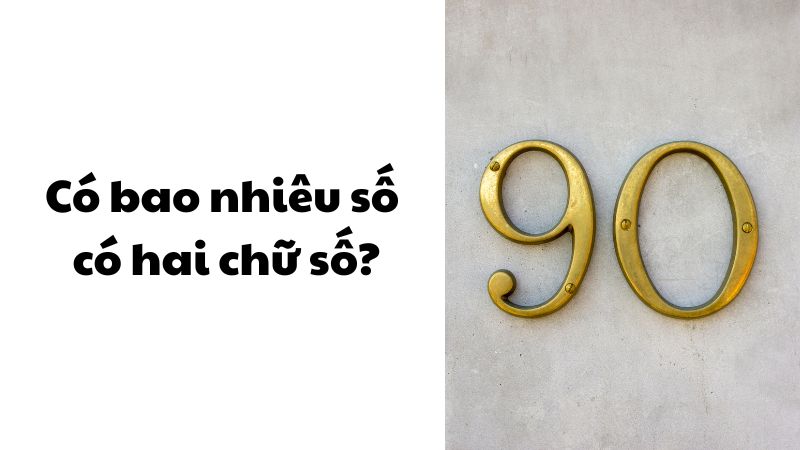 Có bao nhiêu số có hai chữ số?
