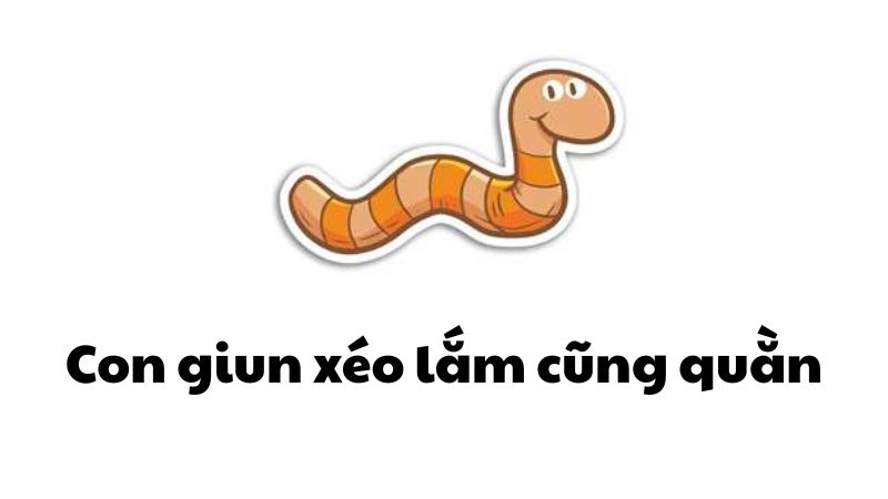 Con giun xéo lắm cũng quằn