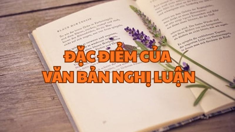 Đặc điểm của văn bản nghị luận