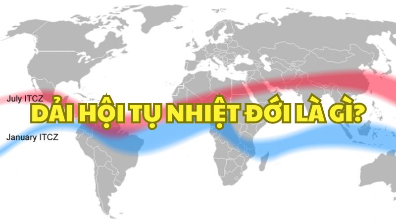 Dải hội tụ nhiệt đới là gì?