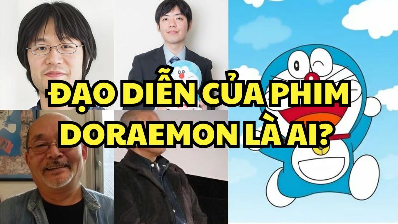 Đạo diễn của phim Doraemon là ai?
