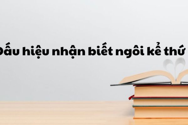 Dấu hiệu nhận biết ngôi kể thứ 3