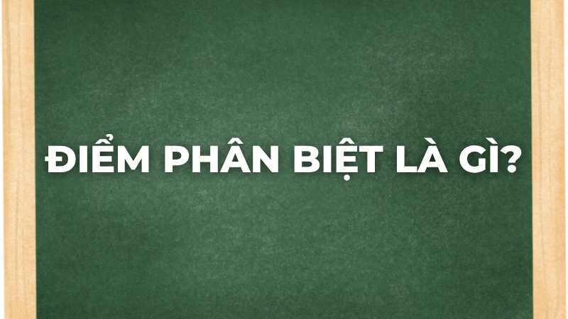 Điểm phân biệt là gì?