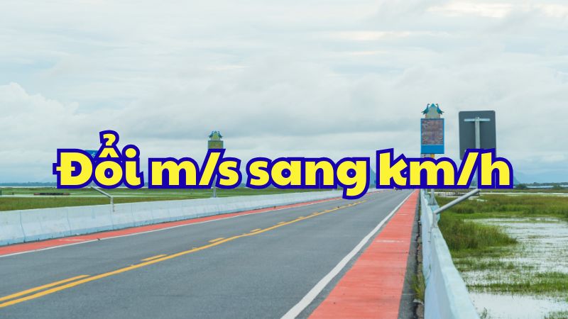 Đổi m/s sang km/h