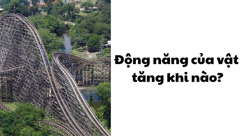 Động năng của vật tăng khi nào?