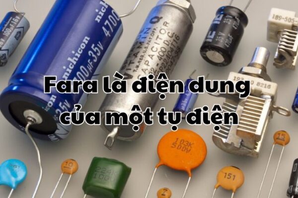 Fara là điện dung của một tụ điện mà