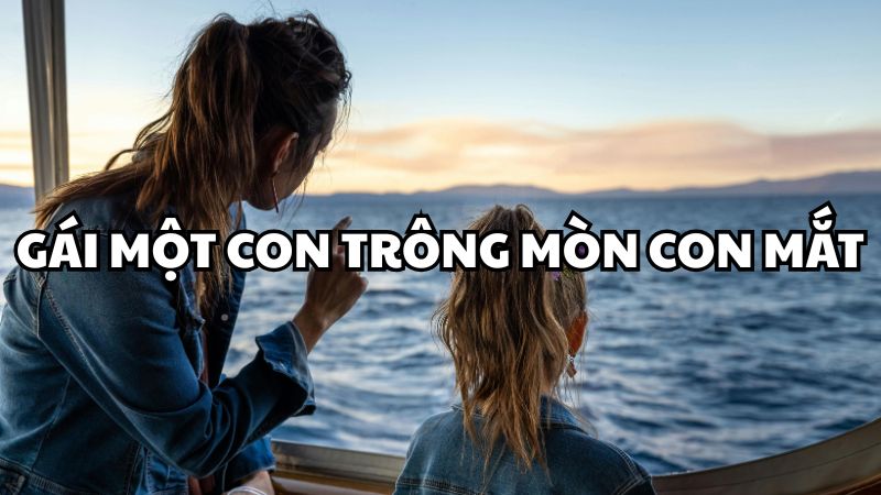 Gái một con trông mòn con mắt