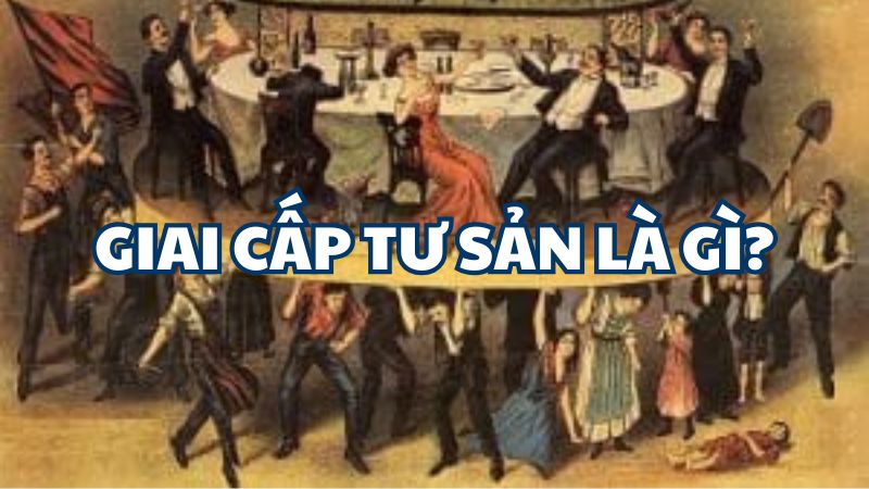 Giai cấp tư sản là gì?