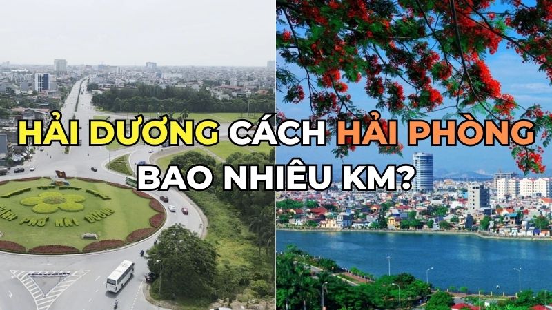 Hải Dương cách Hải Phòng bao nhiêu km?