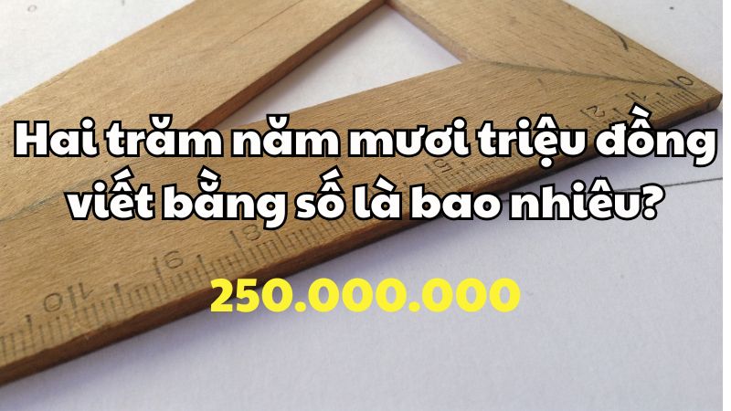 Hai trăm năm mươi triệu đồng viết bằng số là bao nhiêu?