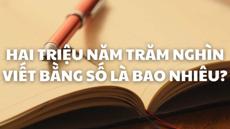 Hai triệu năm trăm nghìn viết bằng số là bao nhiêu?