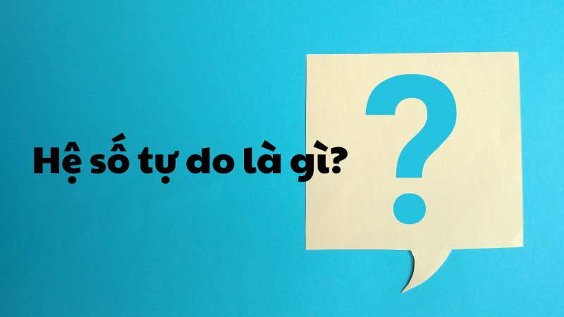 Hệ số tự do là gì?