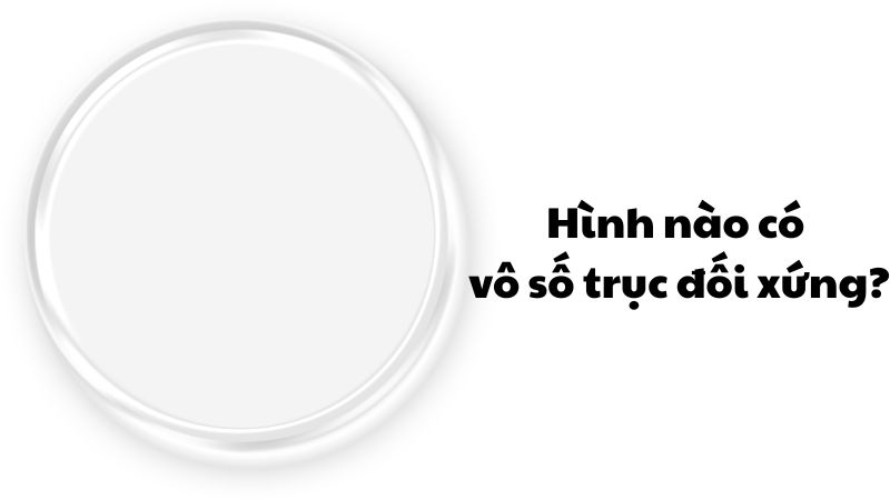 Hình nào có vô số trục đối xứng?