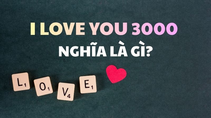 I love you 3000 nghĩa là gì?